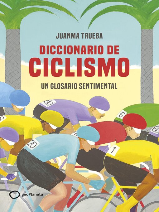 Title details for Diccionario de ciclismo by Juanma Trueba Fajardo - Available